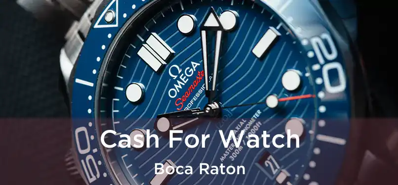  Cash For Watch Boca Raton
