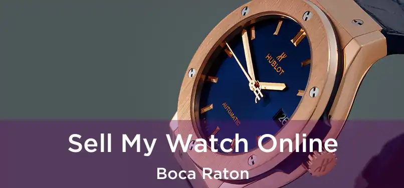  Sell My Watch Online Boca Raton