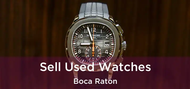  Sell Used Watches Boca Raton